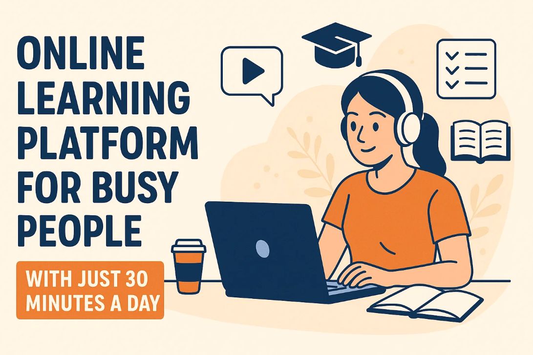 Online Learning Platform for Busy People with Just 30 Minutes a Day