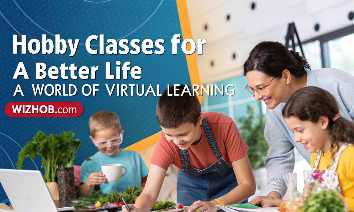 Hobby classes for a better life a world of virtual learning