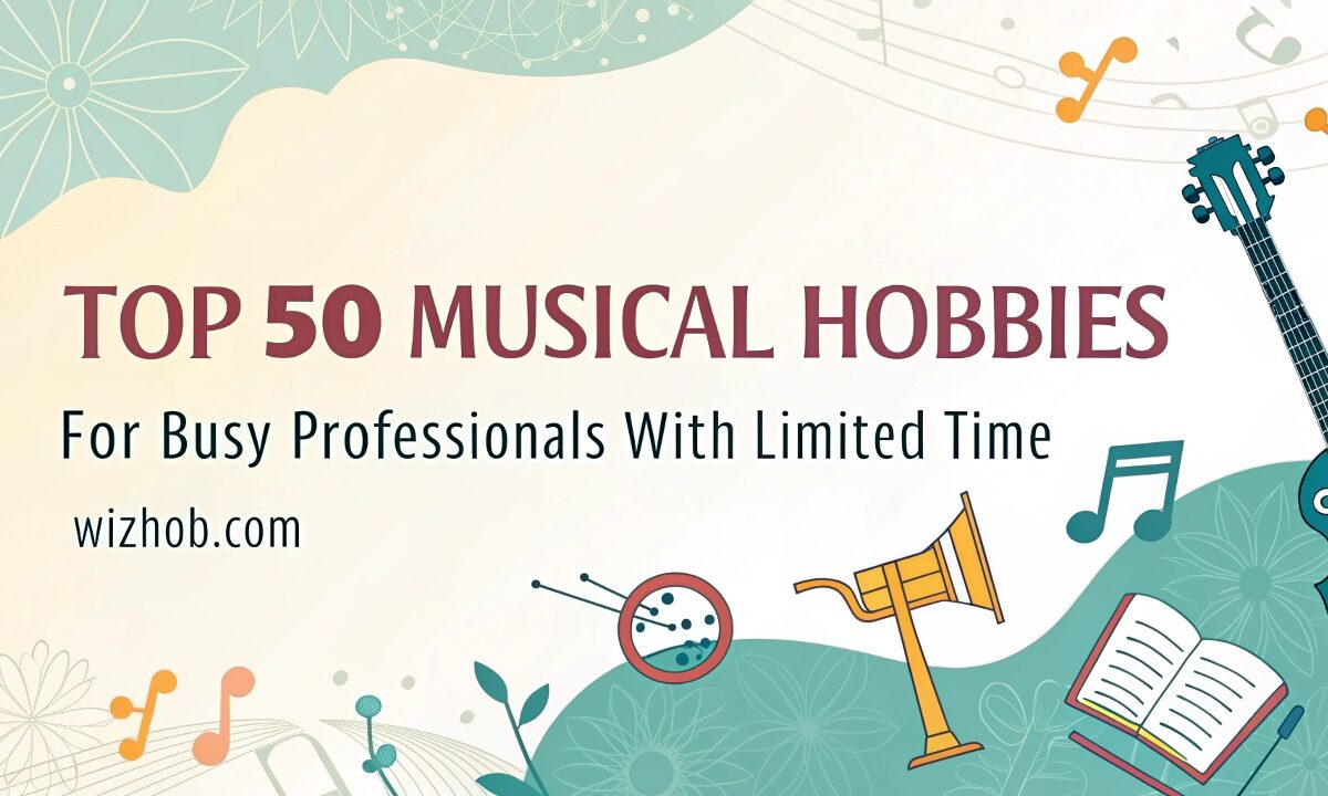 Top 50 Musical Hobbies for Busy Professionals with Limited Time