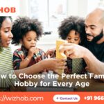 How to Choose the Perfect Family Hobby for Every Age
