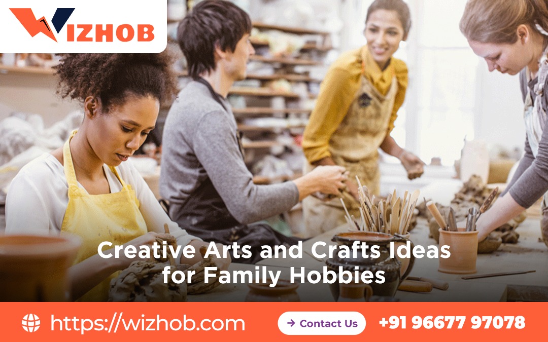 Creative Arts and Crafts Ideas for Family Hobbies