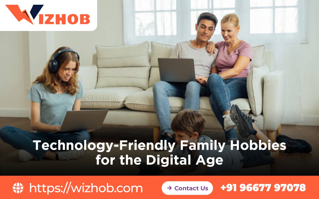 Technology Friendly Family Hobbies for the Digital Age